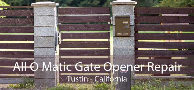 All O Matic Gate Opener Repair Tustin - California