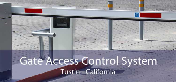 Gate Access Control System Tustin - California