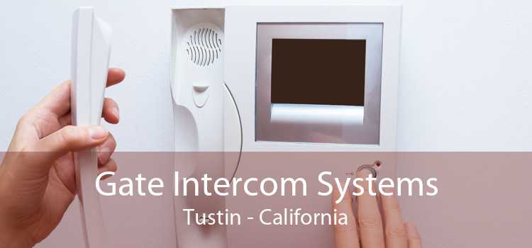 Gate Intercom Systems Tustin - California