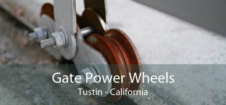 Gate Power Wheels Tustin - California