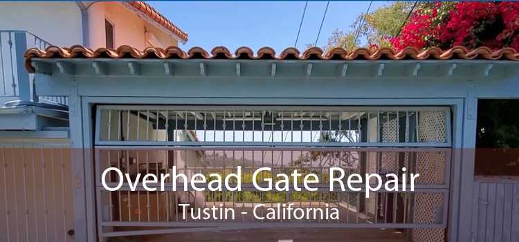 Overhead Gate Repair Tustin - California